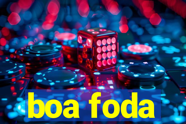 boa foda
